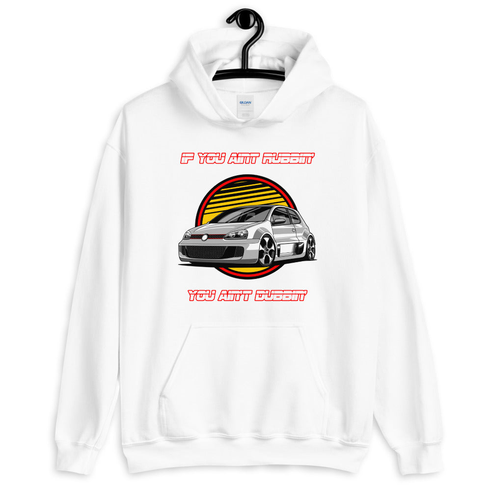If You Ain't Rubbin You Ain't Dubbin GTI Hoodie