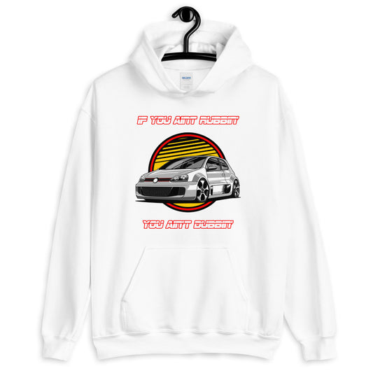 If You Ain't Rubbin You Ain't Dubbin GTI Hoodie